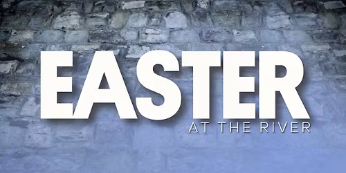 Easter at The River