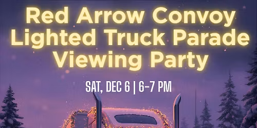 Watch Party for Lighted Truck Convoy