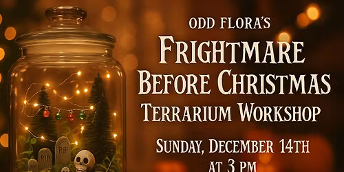 Frightmare Before Christmas Terrarium Workshop