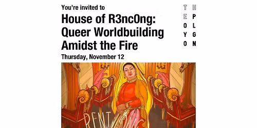 House of R3nc0ng: Queer Worldbuilding Amidst the Fire