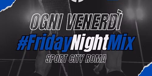 1\u00b0 2x2 Mix #FridayNightMix \ud83c\udfd0\ud83d\udc99 - Sport City Roma