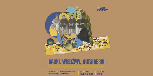  \u201eBabki, wied\u017amy, outsiderki\u201d \u2013 cykl feministyczno-queerowych warsztat\u00f3w teatralnych 