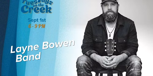 Tuesdays on the Creek | Layne Bowen Band