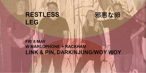 Restless Leg - Evil Eggs Tour - Link & Pin, Darkinjung\/Woy Woy
