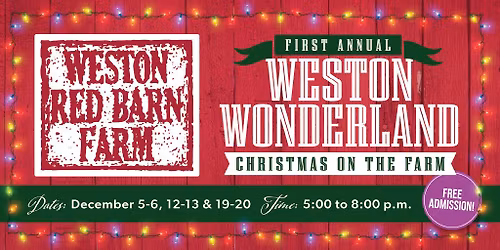 First Annual Weston Wonderland - Christmas on the Farm!