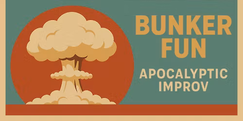 Bunker Fun: Apocalyptic Improv