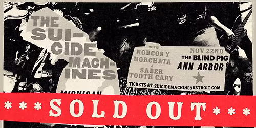 **SOLD OUT** The Suicide Machines w\/ Norcos Y Horchata + Saber Tooth Gary @ The Blind Pig | 11\/22
