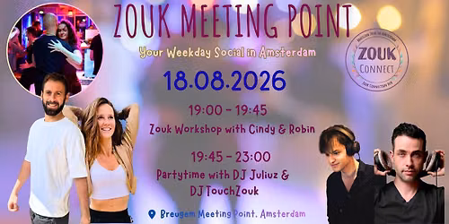 Zouk Meeting Point - Wed. 18.08.2026; Zouk Workshop with Cindy & Robin; DJ Juliuz + DJ Heartanna