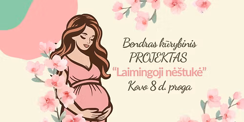 \u0160ventinis PROJEKTAS \u201cLaimingoji n\u0117\u0161tuk\u0117\u201d