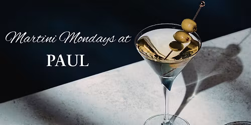 Martini Mondays at PAUL | Oyster & Martini Society Night