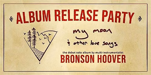 Bronson Hoover \u2022 Album Release Party
