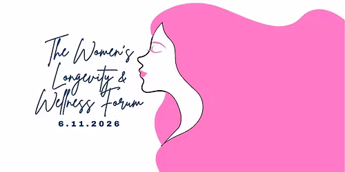The Women\u2019s Longevity & Wellness Forum