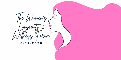 The Women\u2019s Longevity & Wellness Forum