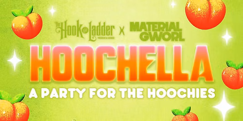 MATERIAL GWORL PRESENTS\u2026HOOCHELLA :: a party for the Hoochies