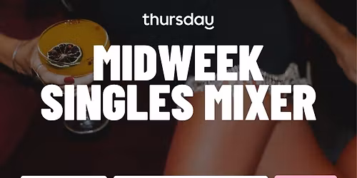 Thursday |  The Midweek Singles Mixer