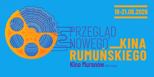 \ud83c\udf1e PRZEGL\u0104D NOWEGO KINA RUMU\u0143SKIEGO | 18-21.06 | Kino Muran\u00f3w x Rumu\u0144ski Instytut Kultury