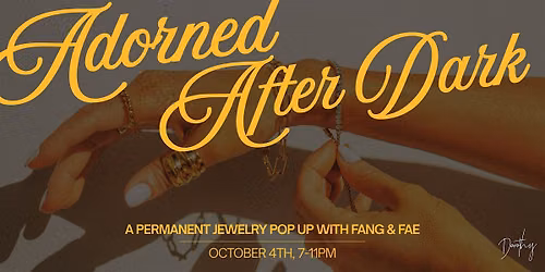 Adorned After Dark: a permanent jewelry pop up with Fang & Fae