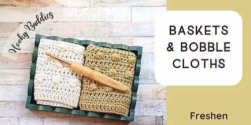 Hooky Buddies Bobble Cloths and Baskets | Tuesday Evenings March 5th & 12th | 7 - 9 pm
