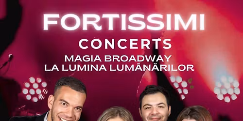 MAGIA BROADWAY LA LUMINA LUMANARILOR-FORTISSIMI CONCERTS