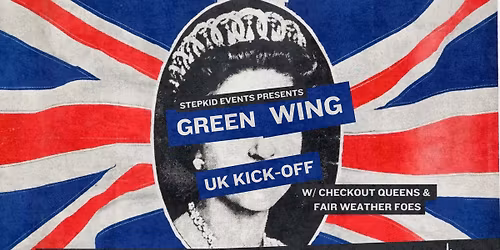 GreenWing UK Tour Kick Off! w\/ Checkout Queens & Fair Weather Foes - Saskatoon, SK SOLD OUT!