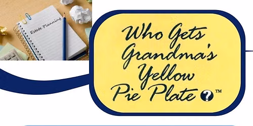 Who Gets Grandma's Yellow Pie Plate? - University of Minnesota Extension