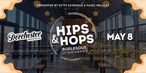 Hips & Hops: A Night of Burlesque at Dorchester Brewing Company