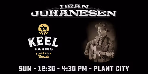 Dean Johanesen @ Keel Farms 12:30-4:30 PM - Plant City SUN 5\/10