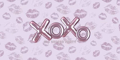 XOXO - Die 2000er-Party im GLORIA