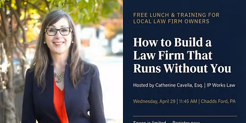 How to Build a Law Firm That Runs Without You \u2014 Lunch & Learn for Local Attorneys in Chadds Ford