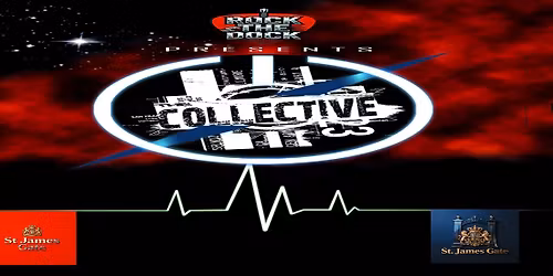 Rock The Dock presents The CollecTive @ The St. James Gate