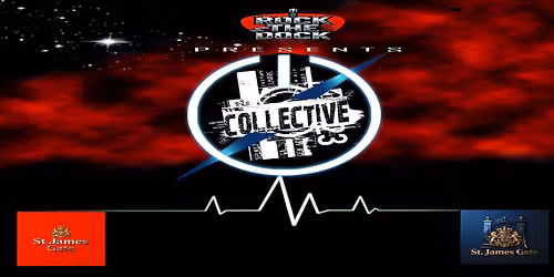Rock The Dock presents The CollecTive @ The St. James Gate
