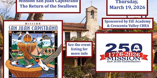 Mission San Juan Capistrano~The Return of the Swallows~By EiE Academy & Crescenta Valley CHEA