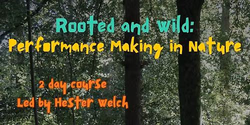 Rooted and Wild: Performance Making in Nature