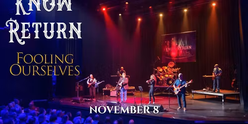 Know Return (Kansas Tribute) & Fooling Ourselves (Styx Tribute)