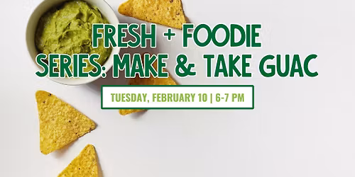 Fresh + Foodie Series: Make and Take Guac