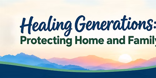 Healing Generations: Protecting Home & Family