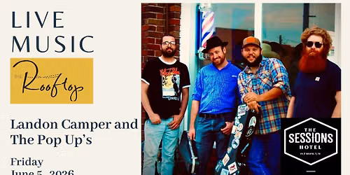 Live Music on the Rooftop featuring Landon Camper and The Pop Ups at The Sessions Hotel