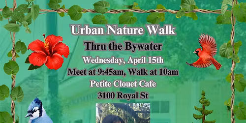 Urban Nature Walk thru the Bywater
