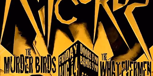 Ripcordz, The Whatever Men, The Murder Birds