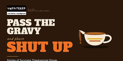 UNFILTERED Gen5: Pass the Gravy and Please Shut Up