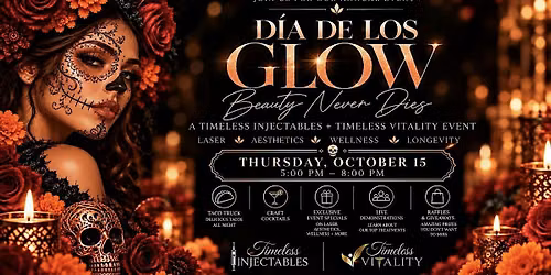 Dia De Los Glow a Timeless Injectables & Timeless Vitality Event