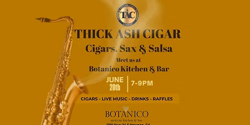 Thick Ash Cigar ~ Cigars, Sax & Salsa