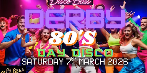 80s Bliss - Day party - Derby - Saturday 7th March!