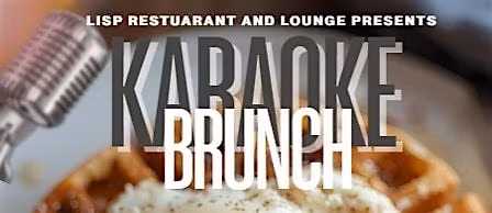 LISP Restaurant and Lounge Karaoke Brunch Saturdays with DJ Supaman.