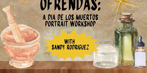 Amate Ofrendas: A Dia de los Muertos Portrait Workshop with Sandy Rodriguez