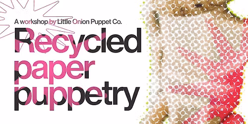 Recycled Paper Puppetry Workshop