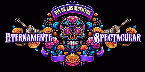Eternamente: A Dia de Los Muertos Spectacular