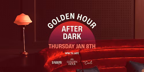 Golden Hour After Dark \u2014 Thursday Jan 8th [BARLOW CLUB]
