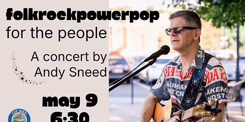 Folk Rock Power Pop For the People: A Concert by Andy Sneed
