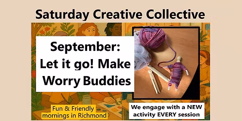 Saturday Creative Collective SEPT - Let it go! Worry Buddies